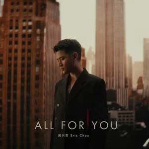 All For You (《蜘蛛侠:崭新之日》中国台湾地区电影片尾曲)歌词 - Eric周兴哲